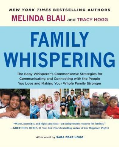 Cover for Melinda Blau · Family Whispering The Baby Whisperer's Commonsense Strategies for Communicating and Connecting with the People You Love and Making Your Whole Family Stronger (Pocketbok) (2016)