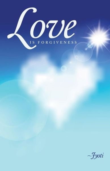 Cover for Jyoti Jyoti · Love is Forgiveness (Pocketbok) (2014)