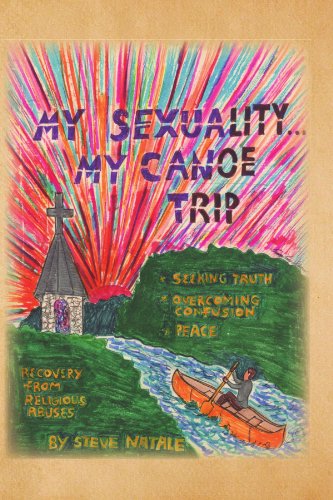 Cover for Steve Natale · My Sexuality . . . My Canoe Trip: Seeking Truth, Overcome Confusion, Peace, and Recovery from Religious Abuses (Paperback Book) (2010)