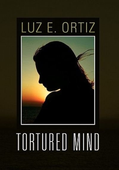 Cover for Luz E Ortiz · Tortured Mind (Paperback Book) (2010)