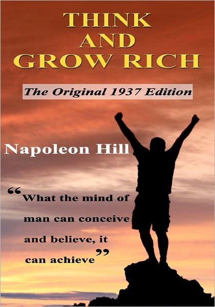 Think and Grow Rich - Napoleon Hill - Books - CreateSpace Independent Publishing Platf - 9781453890509 - October 13, 2010