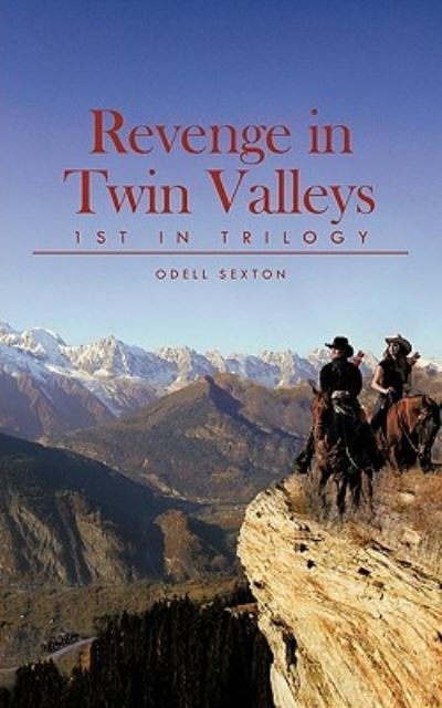 Revenge in Twin Valleys: 1st in Trilogy - Odell Sexton - Books - Authorhouse - 9781456758509 - June 15, 2011
