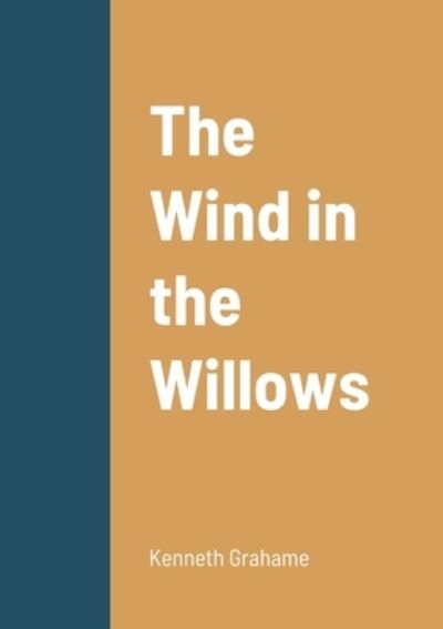 The Wind in the Willows - Kenneth Grahame - Boeken - Lulu.com - 9781458329509 - 20 maart 2022