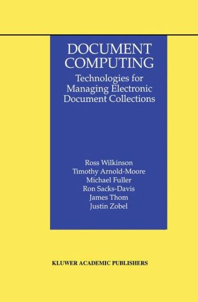 Document Computing: Technologies for Managing Electronic Document Collections - The Information Retrieval Series - Ross Wilkinson - Livros - Springer-Verlag New York Inc. - 9781461372509 - 21 de outubro de 2012