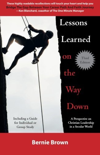 Cover for Bernie Brown · Lessons Learned on the Way Down: a Perspective on Christian Leadership in a Secular World (Paperback Book) (2012)
