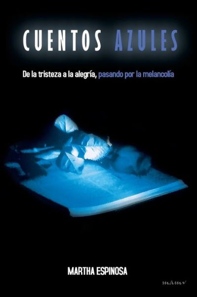 Cover for Martha Espinosa · Cuentos Azules: De La Tristeza a La Alegria, Pasando Por La Melancolia (Paperback Book) (2013)