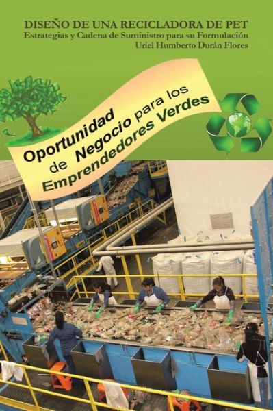Cover for Uriel Humberto Duran Flores · Diseno De Una Recicladora De Pet: Estrategias Y Cadena De Suministro Para Su Formulacion (Pocketbok) (2013)
