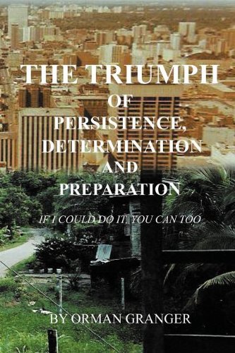 Cover for Orman Granger · The Triumph of Persistence, Determination and Preparation: if I Could Do It, You Can Too (Paperback Book) (2011)