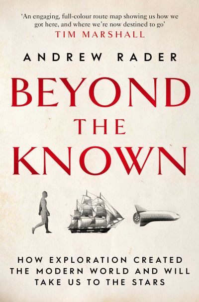 Cover for Andrew Rader · Beyond the Known: How Exploration Created the Modern World and Will Take Us to the Stars (Pocketbok) (2020)