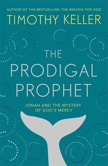 Cover for Timothy Keller · The Prodigal Prophet: Jonah and the Mystery of God's Mercy (Hardcover Book) (2018)