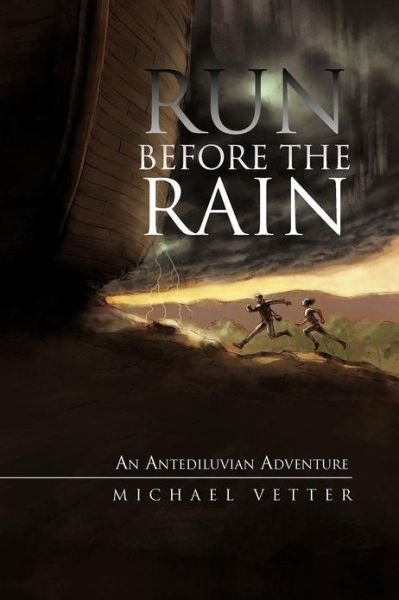 Cover for Michael Vetter · Run Before the Rain: an Antediluvian Adventure (Pocketbok) (2012)