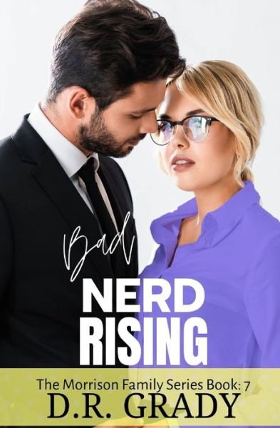 Cover for D R Grady · Bad Nerd Rising: the Morrison Family Series - Book 7 (Taschenbuch) (2012)