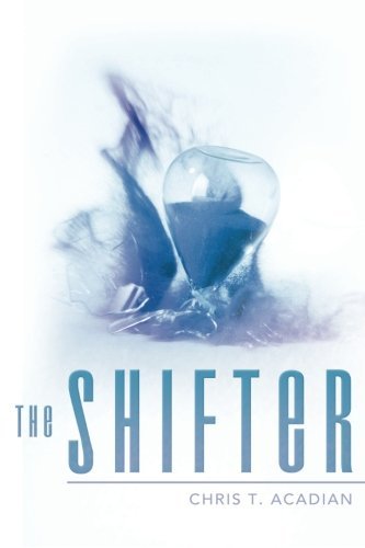 Cover for Chris T. Acadian · The Shifter (Paperback Book) (2014)