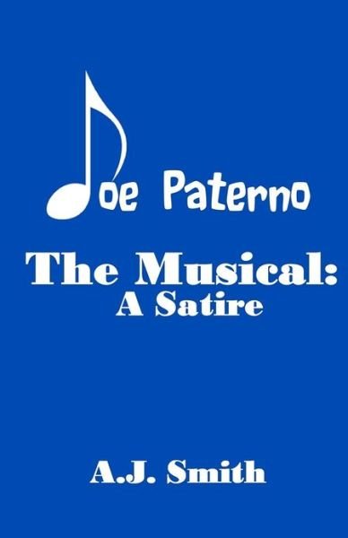 Cover for A.j. Smith · Joe Paterno the Musical: a Satire (Pocketbok) (2012)