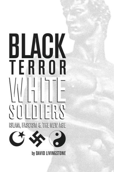 Cover for David Livingstone · Black Terror White Soldiers: Islam, Fascism &amp; the New Age (Taschenbuch) (2013)