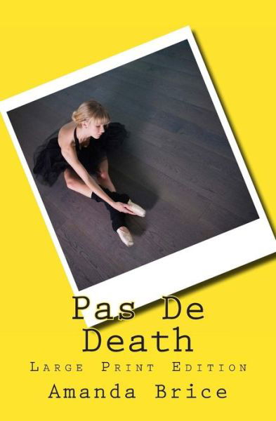 Pas De Death - Amanda Brice - Books - Createspace - 9781482542509 - March 18, 2013