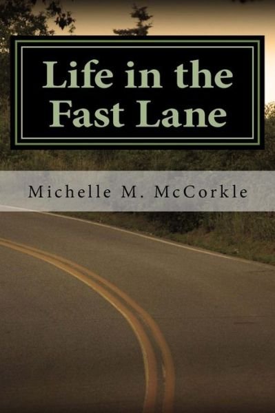 Cover for Michelle M Mccorkle · Life in the Fast Lane: Part of the Fast Lane Series (Paperback Book) (2013)