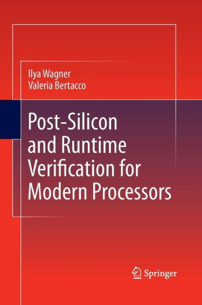 Cover for Ilya Wagner · Post-Silicon and Runtime Verification for Modern Processors (Paperback Book) [2011 edition] (2014)