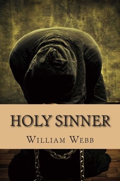 Cover for William Webb · Holy Sinner: 15 Preachers Who Fell from Grace and Became Criminals (Pocketbok) (2013)