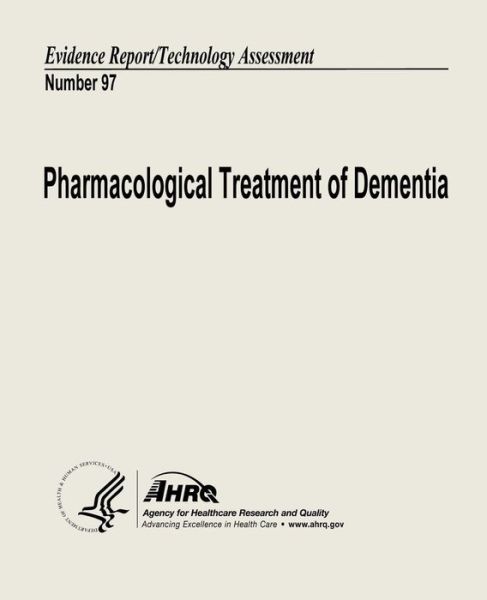 Cover for U S Department of Heal Human Services · Pharmacological Treatment of Dementia: Evidence Report / Technology Assessment Number 97 (Pocketbok) (2013)