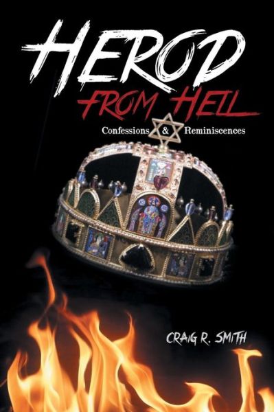 Cover for Craig R Smith · Herod from Hell: Confessions and Reminiscences (Paperback Book) (2013)