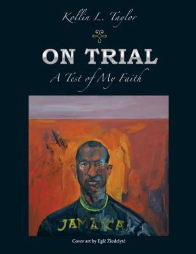 Cover for Kollin L Taylor · On Trial: a Test of My Faith (Paperback Book) (2014)