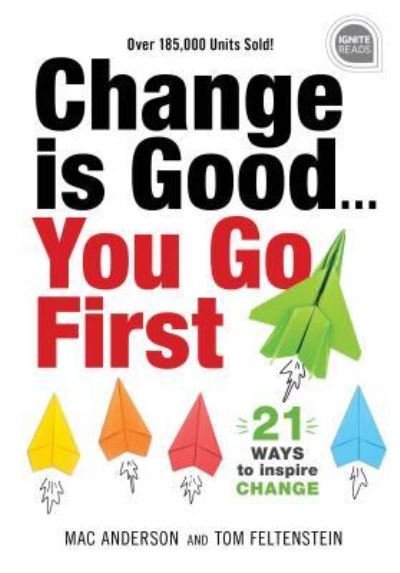 Cover for Mac Anderson · Change is Good...You Go First: 21 Ways to Inspire Change - Ignite Reads (Hardcover Book) [Trade edition] (2019)