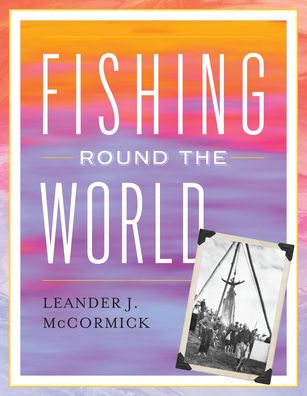 Cover for Leander J. McCormick · Fishing Round the World - Blue Water Classics (Paperback Book) (2022)