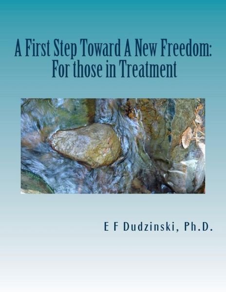 Cover for E F Dudzinski · A First Step Towards a New Freedom (For Those in Treatment) (Paperback Bog) (2014)