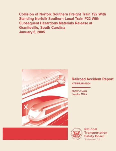 Railroad Accident Report: Collision of Norfolk Southern Freight Train 192 with Standing Norfolk Southern Local Train P22 with Subsequent Hazardo - National Transportation Safety Board - Books - Createspace - 9781495397509 - February 19, 2014