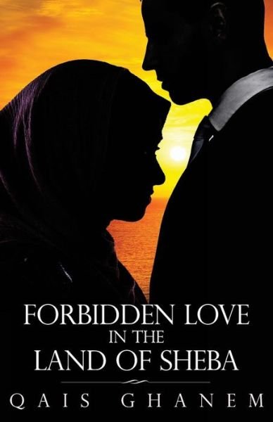 Cover for Qais Ghanem · Forbidden Love in the Land of Sheba (Taschenbuch) (2014)
