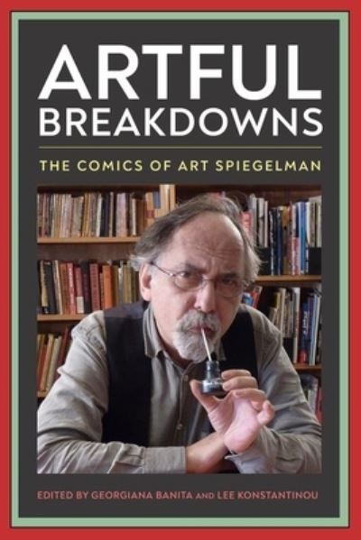 Cover for Artful Breakdowns: The Comics of Art Spiegelman - Tom Inge Series on Comics Artists (Hardcover Book) (2023)