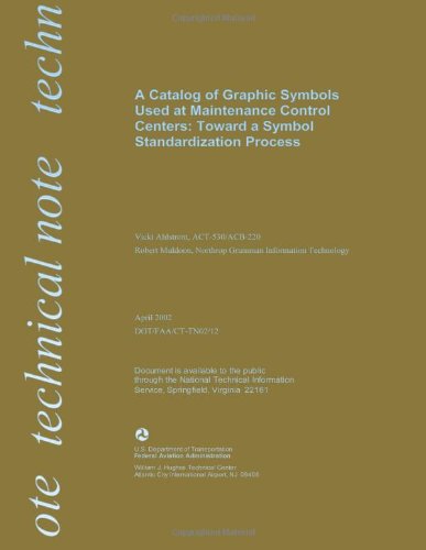 A Catalog of Graphic Symbols Used at Maintenance Control Centers: Toward a Symbol Standardized Process - U.s. Department of Transportation - Livres - CreateSpace Independent Publishing Platf - 9781497504509 - 28 avril 2014