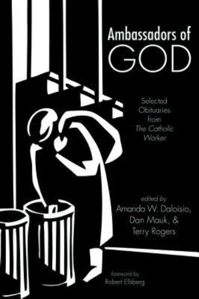 Ambassadors of God Selected Obituaries from The Catholic Worker - Amanda W. Daloisio - Books - Resource Publications - 9781498239509 - October 24, 2018