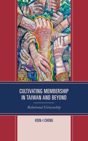 Cover for Hsin-I Cheng · Cultivating Membership in Taiwan and Beyond: Relational Citizenship - Transnational Communication and Critical / Cultural Studies (Hardcover bog) (2020)