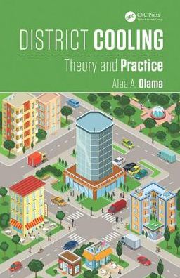 Cover for Olama, Alaa A. (American University in Cairo, Egypt) · District Cooling: Theory and Practice - Heat Transfer (Hardcover Book) (2016)