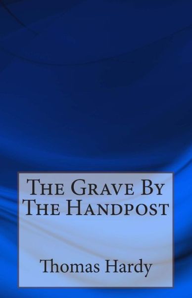 Cover for Hardy, Thomas, Defendant · The Grave by the Handpost (Paperback Book) (2014)