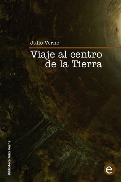 Viaje Al Centro De La Tierra - Julio Verne - Książki - Createspace - 9781499609509 - 19 maja 2014