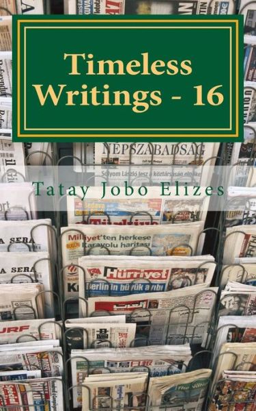 Timeless Writings - 16 - Tatay Jobo Elizes Pub - Books - Createspace - 9781500688509 - July 31, 2014