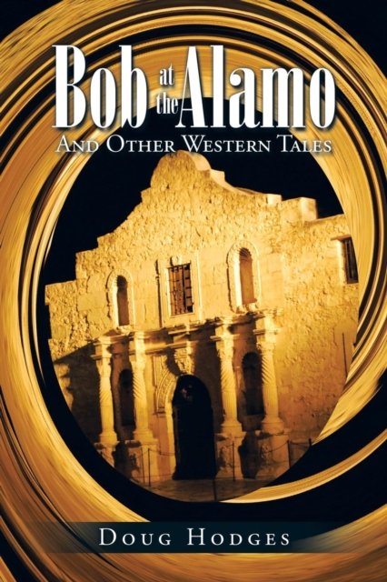 Cover for Doug Hodges · Bob at the Alamo (Taschenbuch) (2016)