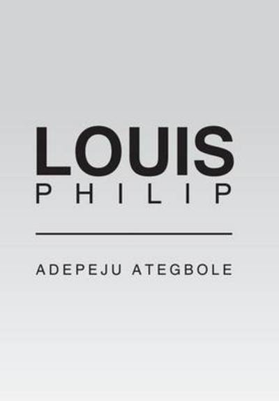 Cover for Adepeju Ategbole · Louis Philip (Hardcover Book) (2015)