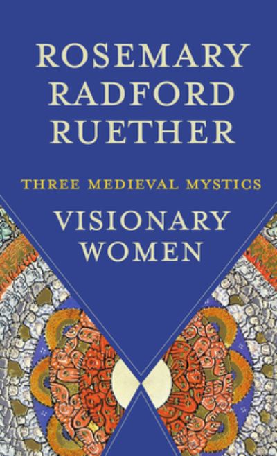 Cover for Rosemary Radford Ruether · Visionary Women: Three Medieval Mystics (Paperback Book) (2023)