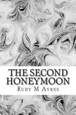 Cover for Ruby M Ayres · The Second Honeymoon: (Ruby M Ayres Classics Collection) (Paperback Book) (2015)