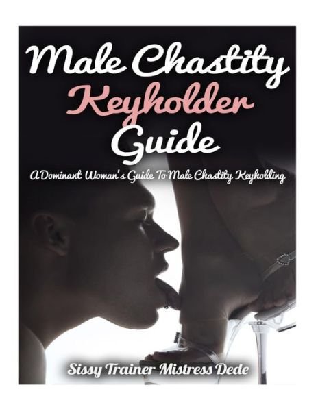 Cover for Mistress Dede · Male Chastity Keyholder Guide: a Dominant Woman's Guide to Male Chastity Keyholding (Paperback Book) (2015)
