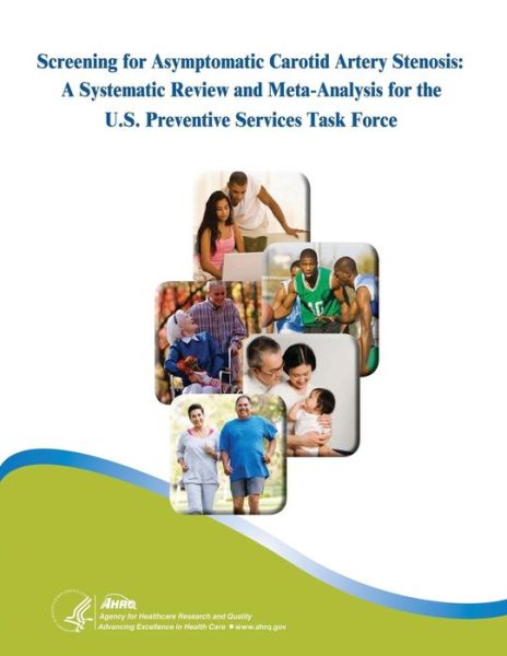 Cover for Agency for Healthcare Resea and Quality · Screening for Asymptomatic Carotid Artery Stenosis: a Systematic Review and Meta-analysis for the U.s. Preventive Services Task Force (Pocketbok) (2015)