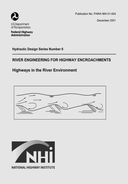 Cover for U S Department of Transportation · River Engineering for Highway Encroachments: Highways in the River Environment (Paperback Book) (2015)