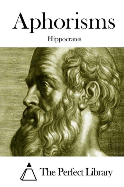 Aphorisms - Hippocrates - Books - Createspace - 9781511916509 - April 26, 2015