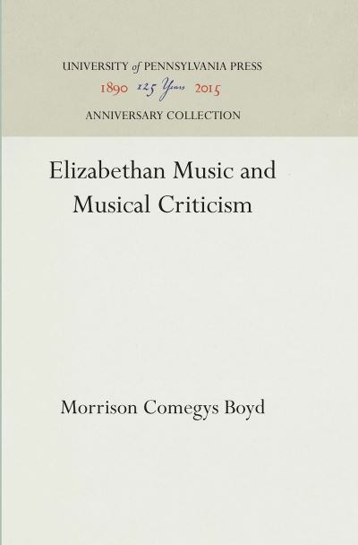 Cover for Morrison Comegys Boyd · Elizabethan Music and Musical Criticism (Hardcover Book) (1940)