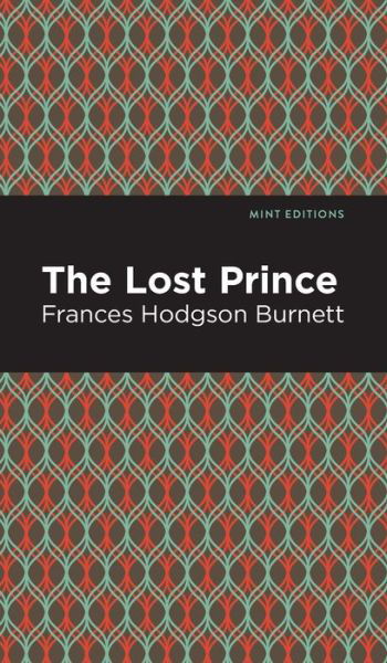 The Lost Prince - Mint Editions - Frances Hodgson Burnett - Books - Graphic Arts Books - 9781513206509 - September 9, 2021