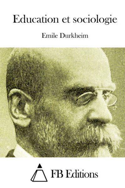 Education et Sociologie - Emile Durkheim - Boeken - Createspace - 9781514324509 - 11 juni 2015